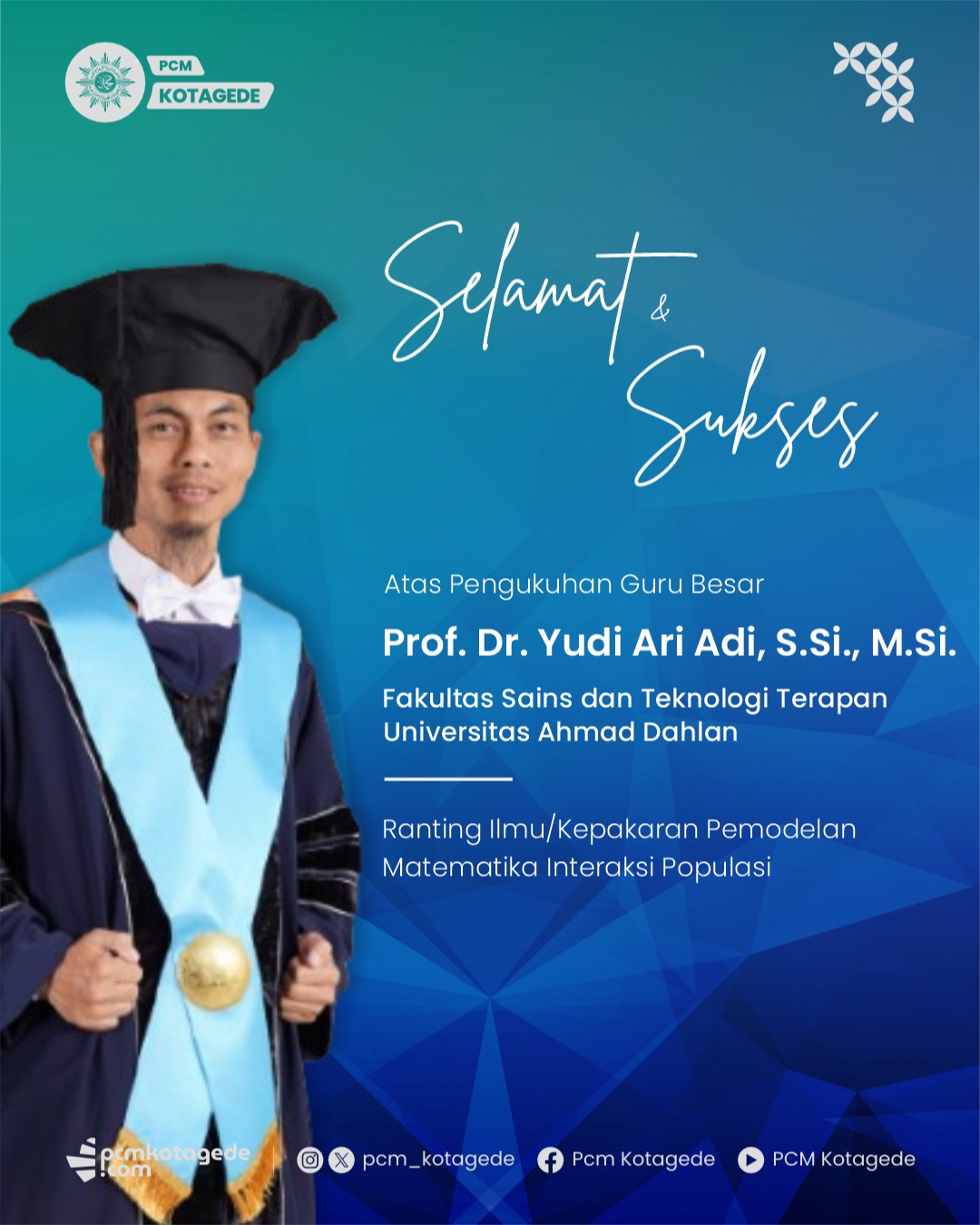 Selamat & Sukses
Atas Pengukuhan Guru Besar
Prof. Dr. Yudi Ari Adi, S.Si., M.Si.

Semoga amanah sebagai Guru Besar senantiasa membawa keberkahan, menginspirasi generasi, serta memberikan kontribusi nyata bagi masyarakat.

#pcmkotagede #kotagede #muhammadiyah