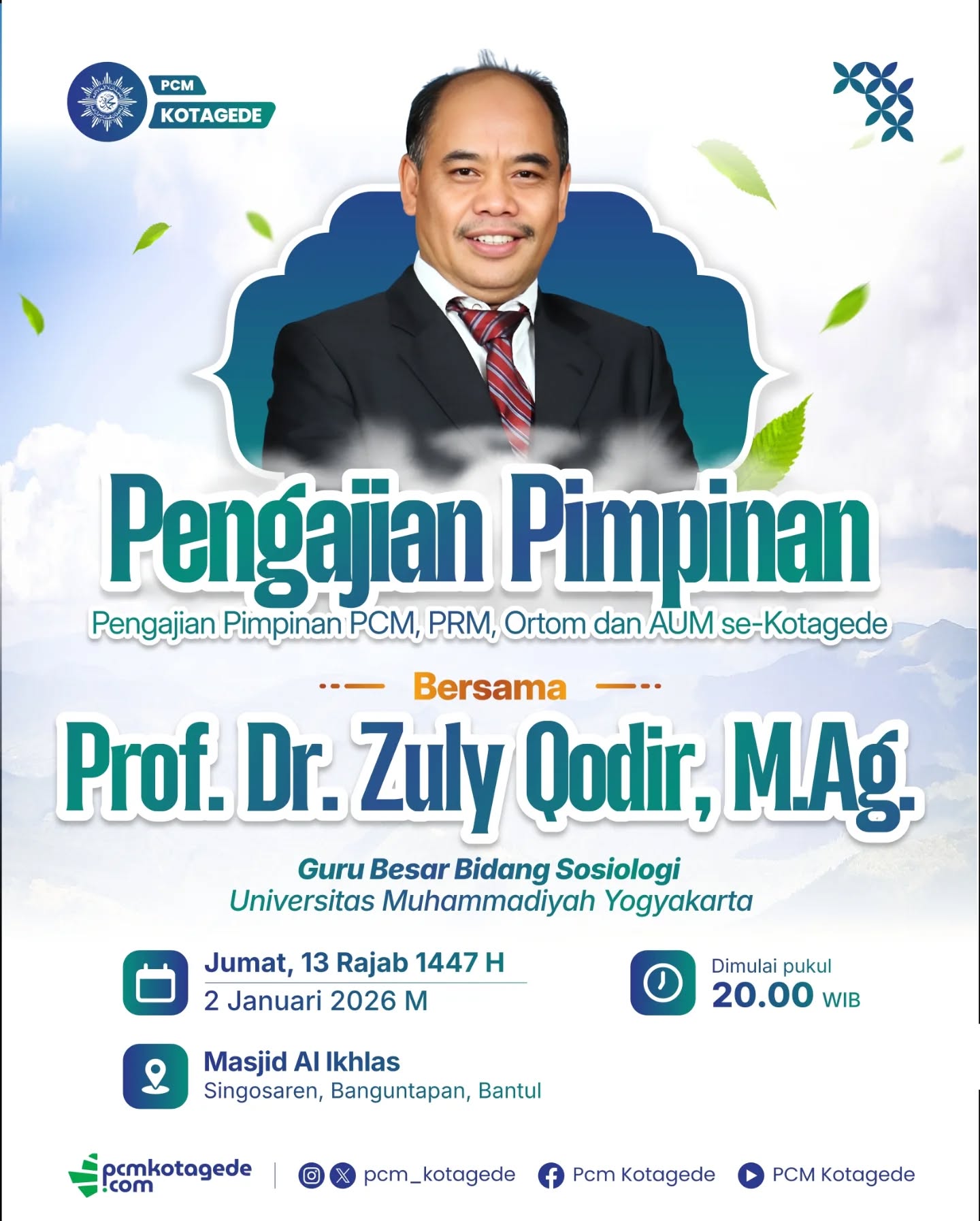 Dalam rangka penguatan ideologi, keilmuan, dan gerakan dakwah berkemajuan, PCM Kotagede mengundang seluruh Pimpinan PCM, PRM, Ortom, dan AUM se-Kotagede untuk hadir dalam Pengajian Pimpinan bersama:

🗣️ Prof. Dr. Zuly Qodir, M.Ag.
(Guru Besar Bidang Sosiologi, Universitas Muhammadiyah Yogyakarta)

🗓️ Jumat, 13 Rajab 1447 H / 2 Januari 2026 M
🕗 Pukul 20.00 WIB
📍 Masjid Al Ikhlas
Singosaren, Banguntapan, Bantul

Mari kita hadir bersama, meneguhkan komitmen perjuangan, memperluas wawasan keislaman, dan memperkuat langkah persyarikatan demi Muhammadiyah yang berkemajuan ✨

_____
website : pcmkotagede.com
Facebook : Pcm Kotagede
Instagram : pcm_kotagede
X : Pcm kotagede
Youtube : PCM Kotagede

© Majelis Pustaka dan Informasi PCM Kotagede

#muhammadiyah #islam #berkemajuan #pengajianpimpinan #ortommuhammadiyah