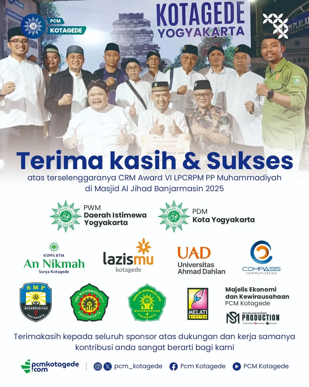 Atas dukungan dan bantuan yang diberikan, kami mengucapkan jazakumullahu khairan. 
Semoga Allah memberi keberkahan untuk kita semua.
-
Sampai bertemu kembali di CRM Award selanjutnya.
Ranting itu Penting, Cabang Harus Berkembang, Masjid Makmur Memakmurkan

-

website : pcmkotagede.com
Facebook : Pcm Kotagede
Instagram : pcm_kotagede
X : Pcm kotagede
Youtube : PCM Kotagede

© Majelis Pustaka dan Informasi PCM Kotagede

#muhammadiyah #islam #berkemajuan #pcm #kotagede #bangsa #lpcrpm #momentpcmkotagede #daerahistimewayogyakarta #yogyakarta #2025