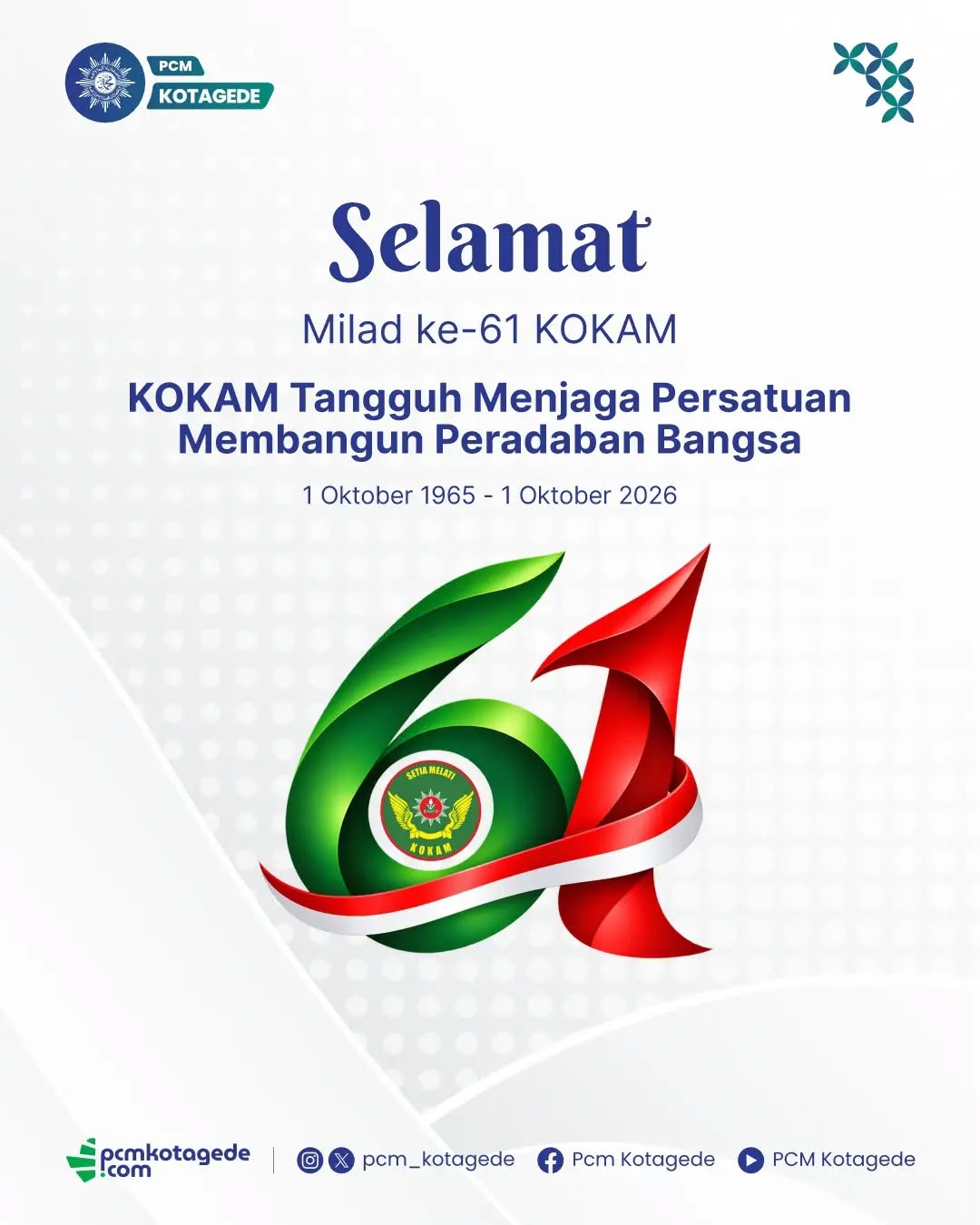 KOKAM Tangguh Menjaga Persatuan, Membangun Peradaban Bangsa.

1 Oktober 1965 – 1 Oktober 2026 menjadi penanda perjalanan 61 tahun Komando Kesiapsiagaan Angkatan Muda Muhammadiyah (KOKAM).

Enam dekade lebih KOKAM hadir sebagai bagian dari gerakan kepemudaan Muhammadiyah, dengan semangat kesiapsiagaan, kedisiplinan, pengabdian, dan kepedulian terhadap umat serta bangsa.

Semoga di usia ke-61, KOKAM semakin kokoh dalam menjaga persatuan, memperkuat solidaritas, dan terus mengambil peran dalam membangun peradaban bangsa.

Selamat Milad ke-61 KOKAM!

#kokam #miladkokam #muhammadiyah #kotagede