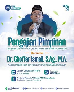 Mengundang seluruh Pimpinan PCM, PRM, Ortom, AUM se-Kotagede untuk hadir pada Pengajian Pimpinan yang akan dilaksanakan pada :

📅 Jum'at, 4 Juli 2025
⏰ 20.00 WIB
📍 Gedung Dakwah Al Quran AMM Kotagede Yogykarta

Narasumber 
👳🏽‍♀️ Dr. Ghoffar Ismail, S.Ag., M.A.

Jangan lupa membawa infak terbaik ✨

________________________
website : pcmkotagede.com
Facebook : Pcm Kotagede
Instagram : pcm_kotagede
X : Pcm kotagede
Youtube : PCM Kotagede

© Majelis Pustaka dan Informasi PCM Kotagede

#muhammadiyah #islam #berkemajuan #pcm #kotagede #pengajian #pimpinan #juli #ortommuhkg #momentpcmkotagede #yogyakarta #2025