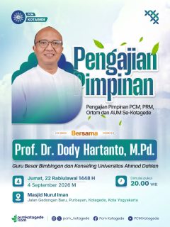 Mari bersama-sama menghadiri Pengajian Pimpinan PCM, PRM, Ortom dan AUM se-Kotagede bersama:

Prof. Dr. Dody Hartanto, M.Pd. 
Guru Besar Bimbingan dan Konseling Universitas Ahmad Dahlan

🗓️ Jumat, 4 September 2026
⏰ Pukul 20.00 WIB
📍 Masjid Nurul Iman
Jalan Gedongan Baru, Purbayan, Kotagede, Kota Yogyakarta

Mari luangkan waktu untuk menambah ilmu, memperkuat ukhuwah, dan menyatukan langkah dalam gerakan dakwah Muhammadiyah.

InsyaAllah, hadirnya kita menjadi bagian dari ikhtiar untuk terus menguatkan Persyarikatan dari Cabang hingga Ranting.

Jangan lupa hadir dan ajak yang lainnya.
Semoga Allah SWT memberikan keberkahan dalam setiap langkah kita. 🤲

#muhammadiyah #kotagede #pcmkotagede #pengajianpimpinan
