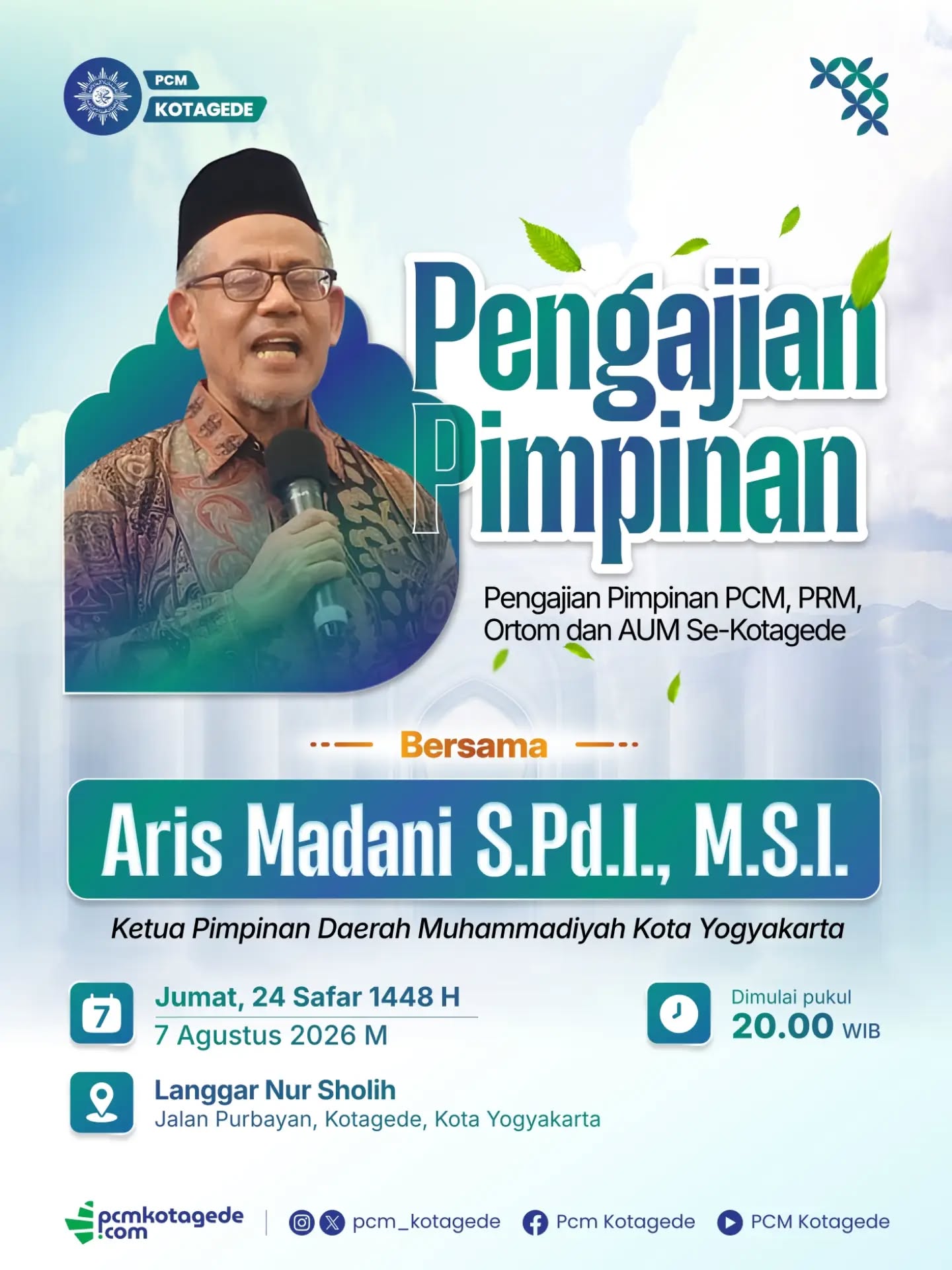 PENGAJIAN PIMPINAN | PCM KOTAGEDE

Ilmu yang bertambah akan menguatkan langkah. Silaturahmi yang terjalin akan mengokohkan perjuangan.

Mari hadir dalam Pengajian Pimpinan PCM, PRM, Ortom, dan AUM se-Kotagede untuk bersama memperkuat pemahaman, mempererat ukhuwah, serta menyatukan langkah dalam dakwah Persyarikatan.

Insyaallah pengajian akan diisi oleh:

🗣️ Aris Madani, S.Pd.I., M.S.I.
Ketua Pimpinan Daerah Muhammadiyah Kota Yogyakarta

📅 Jumat, 7 Agustus 2026 M
📆 24 Safar 1448 H
🕗 Pukul 20.00 WIB
📍 Langgar Nur Sholih
Jalan Purbayan, Kotagede, Kota Yogyakarta

Mari manfaatkan kesempatan ini untuk menambah ilmu, memperkuat komitmen dakwah, dan mempererat kebersamaan dalam membangun Persyarikatan yang semakin berkemajuan.

"Barang siapa menempuh jalan untuk mencari ilmu, maka Allah akan mudahkan baginya jalan menuju surga." (HR. Muslim)

Sampai bertemu di majelis ilmu. Semoga Allah SWT melimpahkan keberkahan bagi setiap langkah kita.

#PCMKotagede #PengajianPimpinan #Muhammadiyah #Kotagede #MajelisIlmu