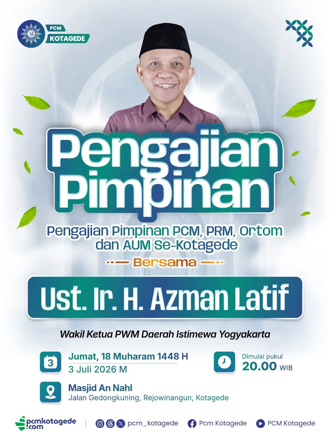 PENGAJIAN PIMPINAN PCM KOTAGEDE

Dalam rangka memperkuat ukhuwah, memperdalam pemahaman agama, serta menyegarkan semangat dakwah dan bermuhammadiyah, PCM Kotagede mengundang seluruh Pimpinan PCM, PRM, Ortom, dan AUM se-Kotagede untuk menghadiri Pengajian Pimpinan.

Insyaallah akan disampaikan oleh:
🎙️ Ust. Ir. H. Azman Latif
Wakil Ketua PWM Daerah Istimewa Yogyakarta

🗓️ Jumat, 3 Juli 2026
📅 18 Muharam 1448 H
🕗 Pukul 20.00 WIB
📍 Masjid An Nahl
Jl. Gedongkuning, Rejowinangun, Kotagede

Mari hadir bersama untuk menambah ilmu, memperkuat komitmen dakwah, serta mempererat silaturahmi antar pimpinan Muhammadiyah se-Kotagede.

#muhammadiyah #kotagede #pcmkotagede