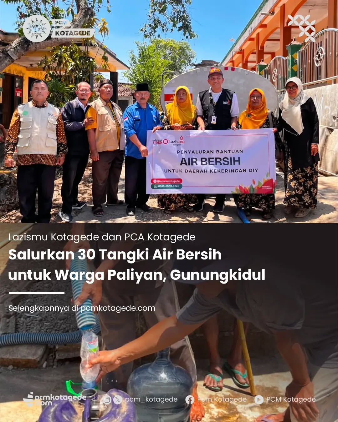 Lazismu Kotagede bersama Pimpinan Cabang ‘Aisyiyah Kotagede kembali menyalurkan bantuan air bersih kepada masyarakat.

Dropping air bersih tahap ke-2 dilaksanakan pada Rabu, 23 September 2026, di wilayah Kapanewon Paliyan, Kabupaten Gunungkidul, Daerah Istimewa Yogyakarta. Sebanyak 30 tangki air bersih disalurkan untuk memenuhi kebutuhan masyarakat yang terdampak kekeringan.

Berita selengkapnya di pcmkotagede.com

#pcmkotagede #muhammadiyah #kotagede #lazismukotagede #pcakotagede