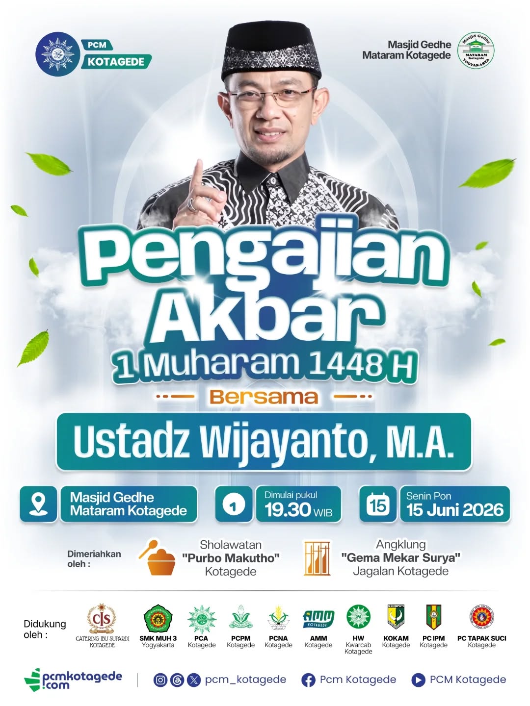 Mari sambut Tahun Baru Islam dengan memperkuat iman, mempererat ukhuwah, dan menambah ilmu dalam suasana penuh keberkahan.

📖 Pengajian Akbar 1 Muharam 1448 H
Bersama
🎙 Ustadz Wijayanto, M.A. @ustadwijayanto.official

📍 Masjid Gedhe Mataram Kotagede
📅 Senin Pon, 15 Juni 2026
🕢 Pukul 19.30 WIB

Dimeriahkan oleh:
🎵 Sholawatan "Purbo Makutho" Kotagede
🎶 Angklung "Gema Mekar Surya" Jagalan Kotagede

✅️Bawa infaq terbaik
📌Untuk parkir kendaraan disebelah utara masjid gedhe mataram kotagede

Mari ajak keluarga, sahabat, dan jamaah untuk bersama-sama mengawali tahun baru Hijriah dengan semangat hijrah menuju pribadi yang lebih baik.

#muhammadiyah #kotagede #pcmkotagede #1muharam1448h #pengajianakbar