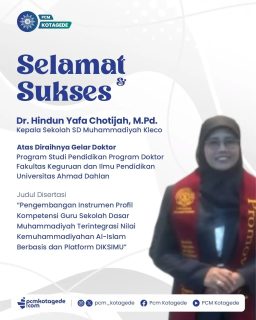 SELAMAT DAN SUKSES MERAIH GELAR DOKTOR

Pimpinan Cabang Muhammadiyah (PCM) Kotagede mengucapkan selamat dan sukses kepada Dr. Hindun Yafa Chotijah, M.Pd., Kepala Sekolah SD Muhammadiyah Kleco, @moeco_kotagede 

atas diraihnya gelar Doktor pada Program Studi Pendidikan, Fakultas Keguruan dan Ilmu Pendidikan, Universitas Ahmad Dahlan.

Semoga ilmu yang diperoleh membawa kebermanfaatan yang luas, menginspirasi para pendidik, serta memperkuat ikhtiar mewujudkan pendidikan Muhammadiyah yang unggul dan berkemajuan.

#pcmkotagede #muhammadiyah #kotagede